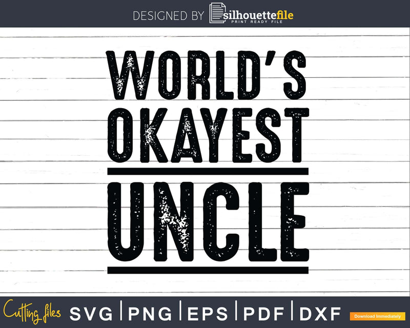 World’s Okayest Uncle Svg Gift Printable File