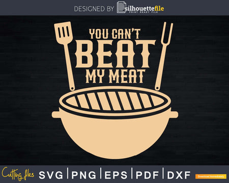 You Can’t Beat My Meat BBQ Quote Gift for Grill Master