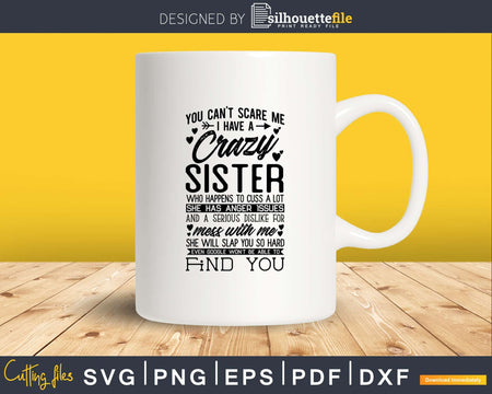 You can’t scare me I have a crazy Sister Svg Png Cut Files