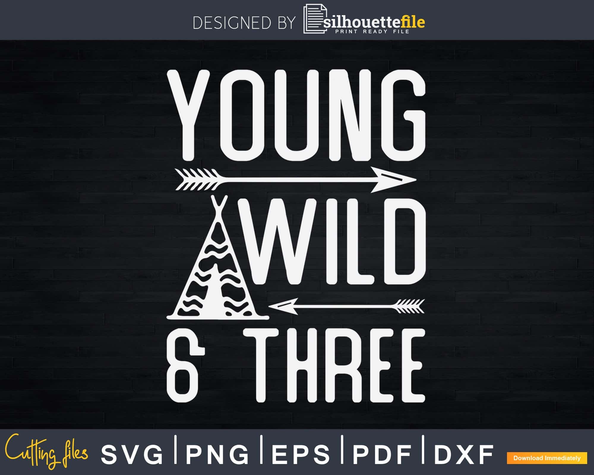 Young Wild and Three Boy 3rd Birthday Shirt Svg Design Cut | Silhouettefile young-wild-and-three-boy-3rd-birthday-shirt-svg-design-cut-silhouettefile