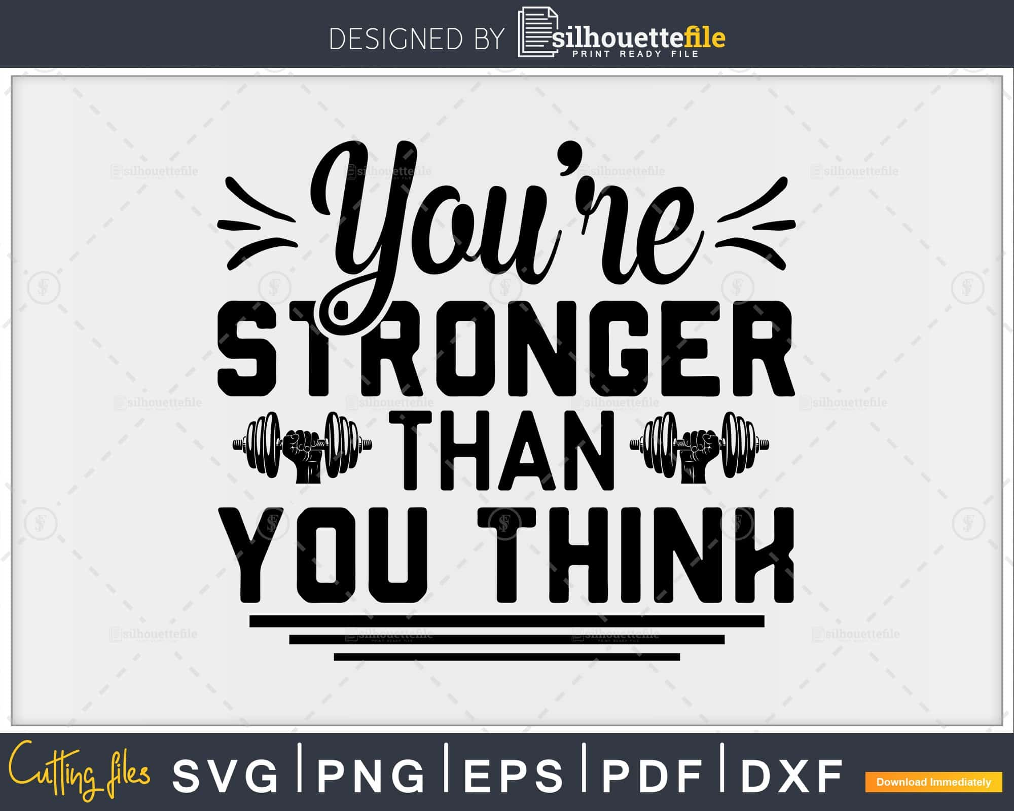 You're Stronger Than You Think svg design printable cut file