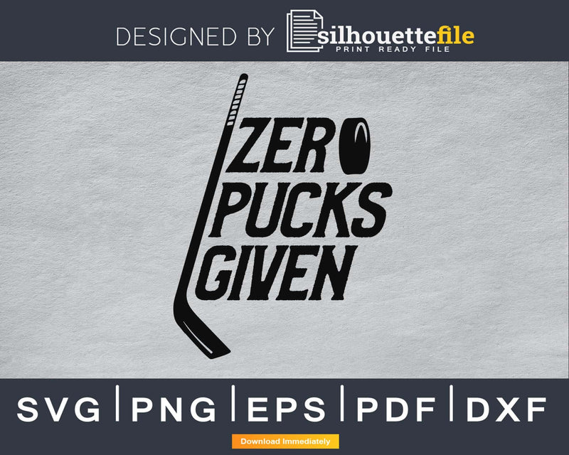 Zero Pucks Given Funny Hockey Canada svg cricut cut digital