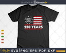 250 Years America Anniversary 250th Independence Day Svg Png