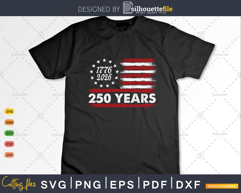 250 Years America Anniversary 250th Independence Day Svg Png