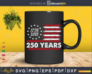 250 Years America Anniversary 250th Independence Day Svg Png