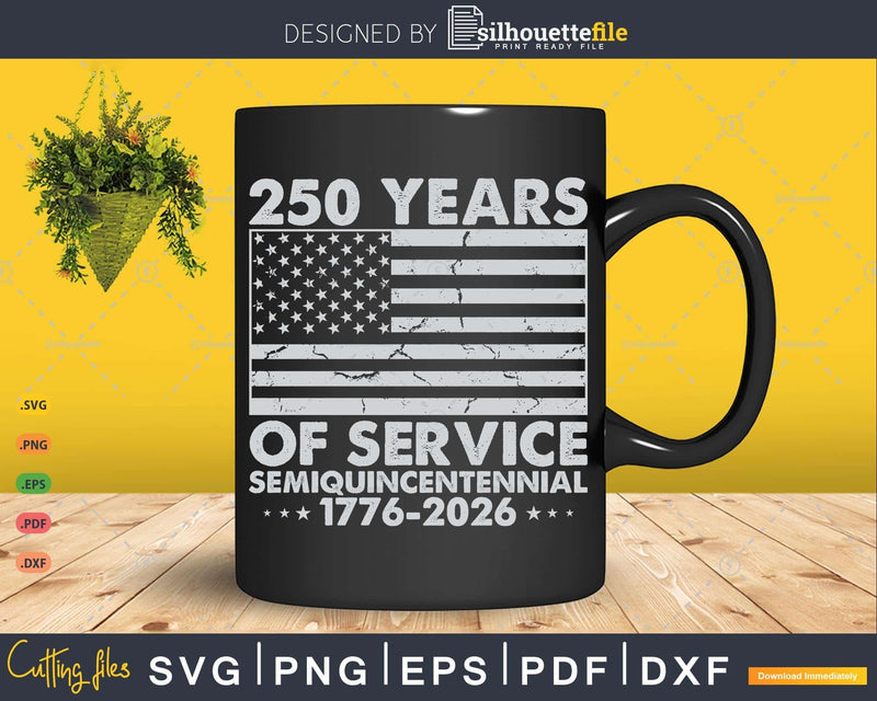 250th Anniversary Celebration 250 Years USA Service Svg Png
