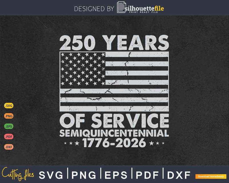 250th Anniversary Celebration 250 Years USA Service Svg Png