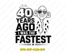 40 Years Ago I Was The Fastest SVG | 40th Birthday