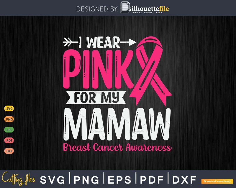 I wear Pink for my Mamaw Svg & Png