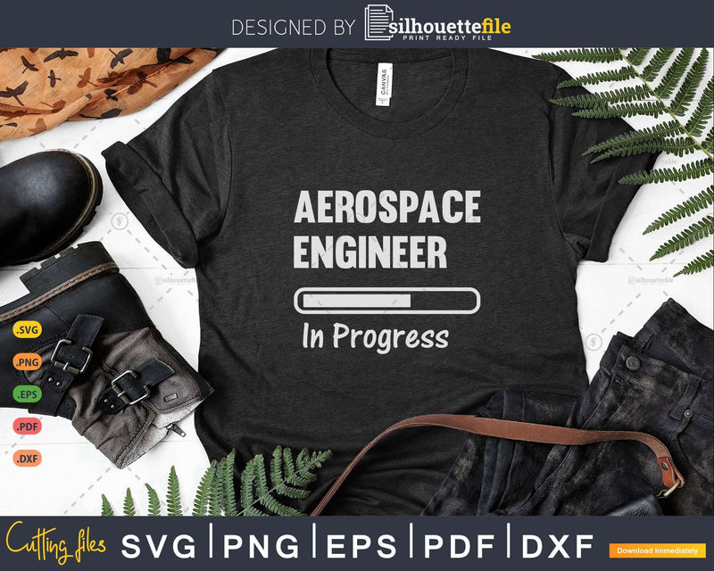 Aerospace Engineer In Progress Study Student Funny Gift Svg