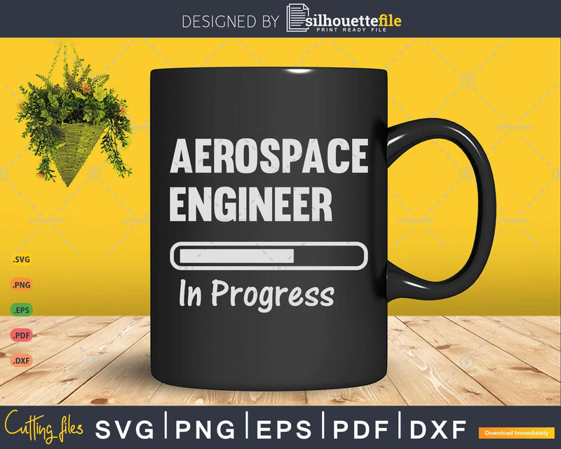 Aerospace Engineer In Progress Study Student Funny Gift Svg