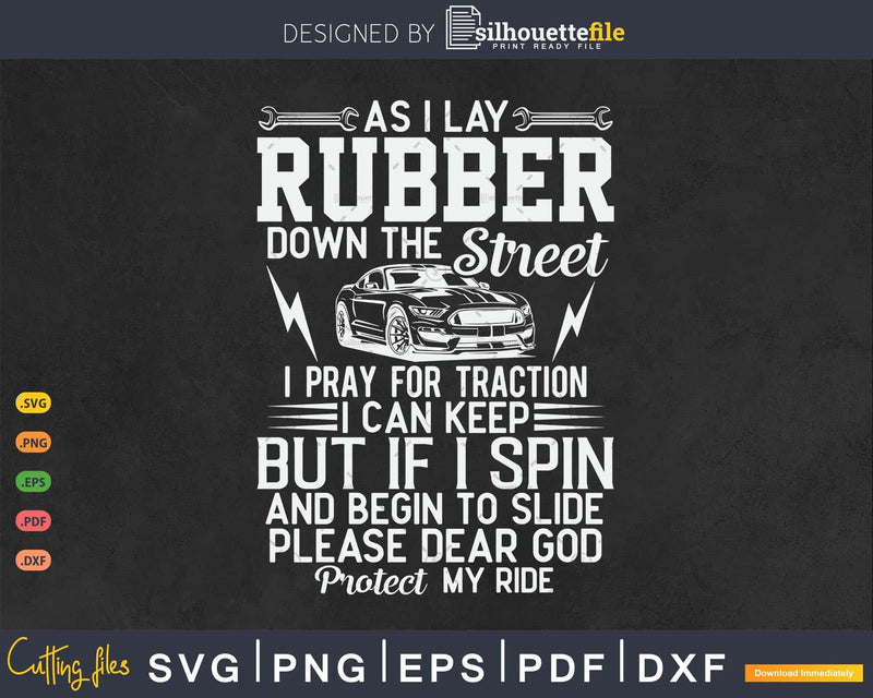 Funny Drag Racing As I Lay Rubber Down the Street Png Svg