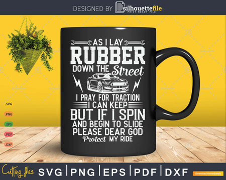 Funny Drag Racing As I Lay Rubber Down the Street Png Svg