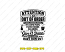 Attention I Am Out Of Order Svg Png Digital Cut Files