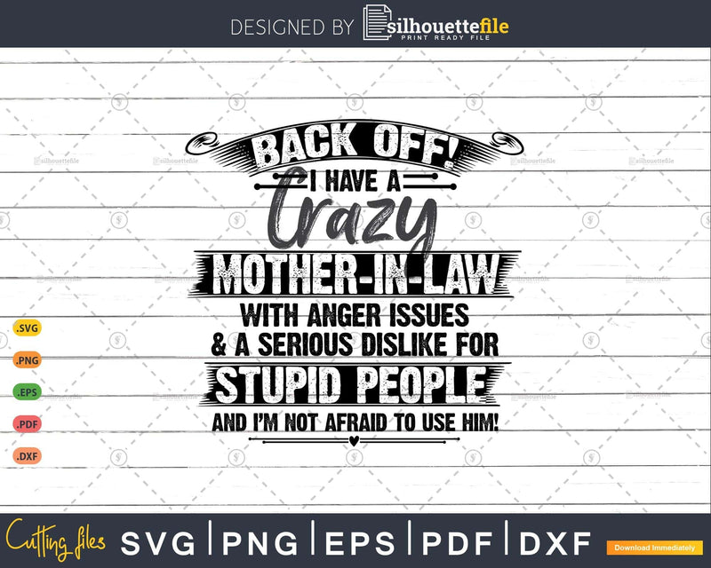 Back off I Have a Crazy Mother-in-Law With Anger Issues Svg