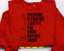 Be Kind Everyone Is Fighting A Battle You Know Nothing