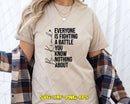 Be Kind Everyone Is Fighting A Battle You Know Nothing