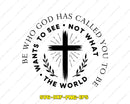 Be Who God Has Called You To SVG Faith Cut File
