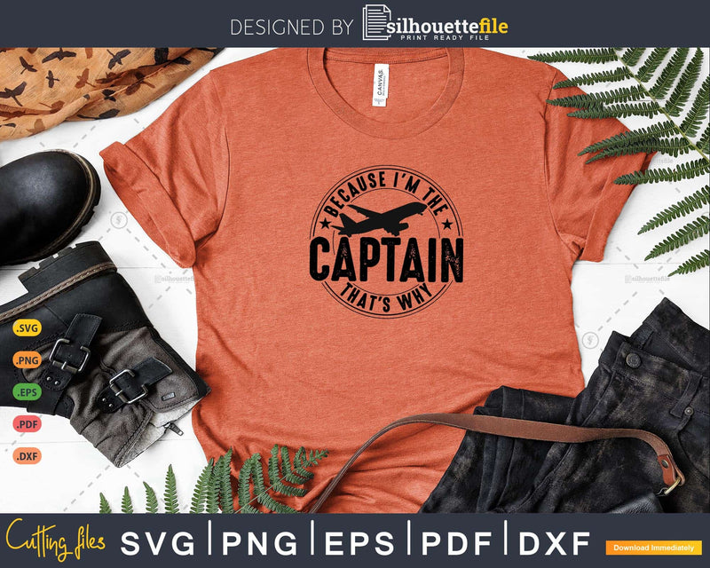 Because I’m The Captain That’s Why Funny Pilot Gift