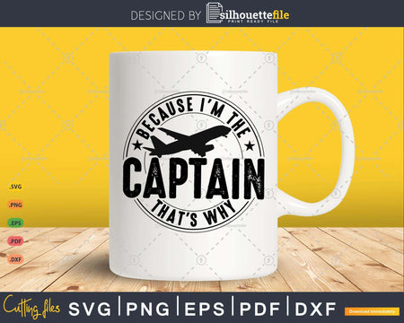 Because I’m The Captain That’s Why Funny Pilot Gift