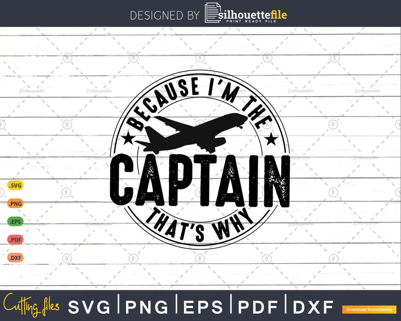 Because I’m The Captain That’s Why Funny Pilot Gift