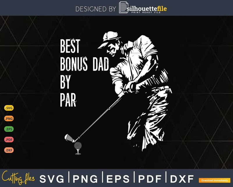 Best Bonus Dad By Par Golf Lover Gift Svg T-shirt Design