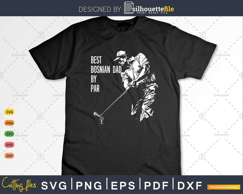 Best Bosnian Dad By Par Golf Lover Gift Svg T-shirt Design