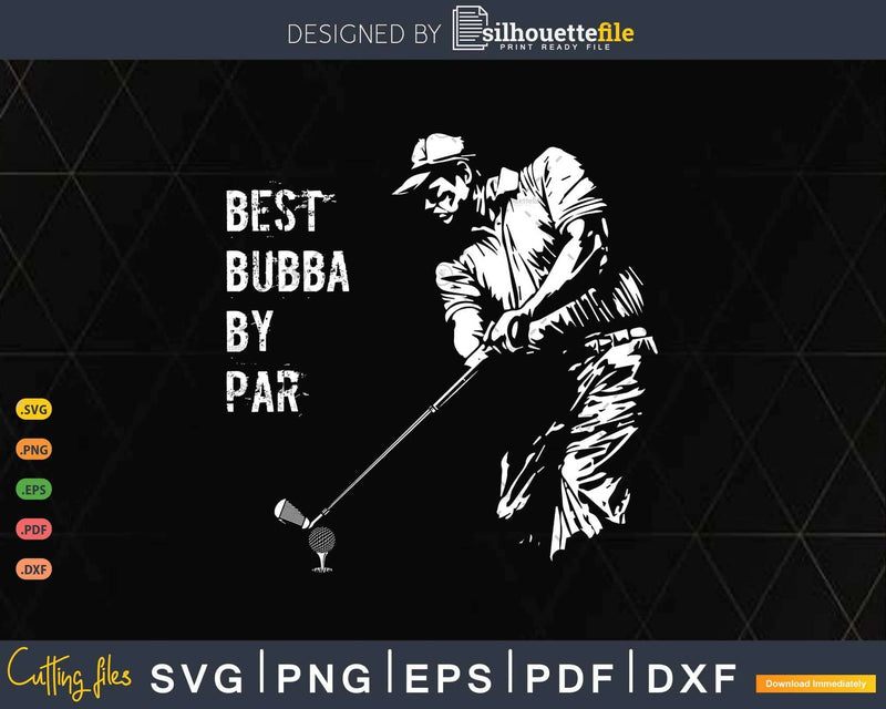 Best Bubba By Par Golf Lover Gift Svg T-shirt Design