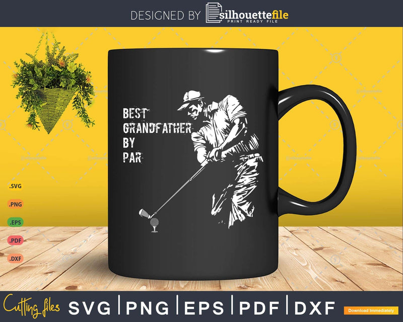 Best Grandfather By Par Golf Lover Gift Svg T - shirt Design