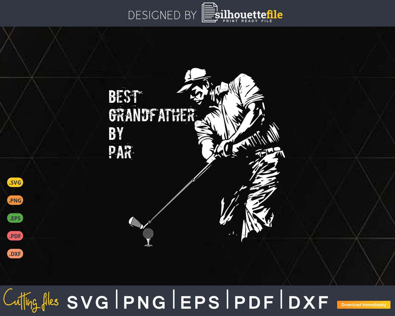 Best Grandfather By Par Golf Lover Gift Svg T - shirt Design