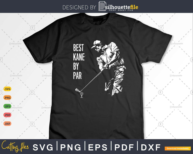 Best Kane By Par Golf Lover Gift Svg T - shirt Design