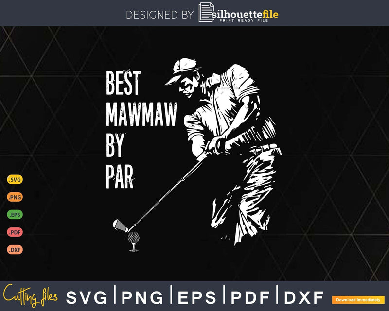 Best MawMaw By Par Golf Lover Gift Svg T - shirt Design