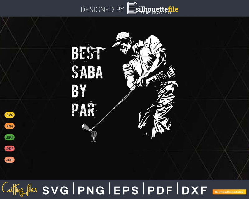Best Saba By Par Golf Lover Gift Svg T - shirt Design
