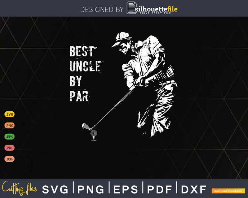 Best Uncle By Par Golf Lover Gift Svg T - shirt Design