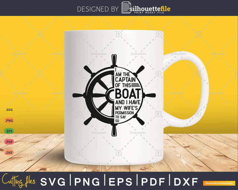 Boating Gifts I Am The Captain Of This Boat Sailing Skipper