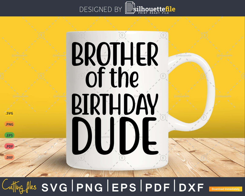 Brother of the Birthday Dude Proud Broda Svg T-shirt Design