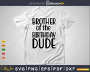 Brother of the Birthday Dude Proud Broda Svg T-shirt Design