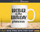 Brother Of The Birthday Princess Girls Party Svg T-shirt