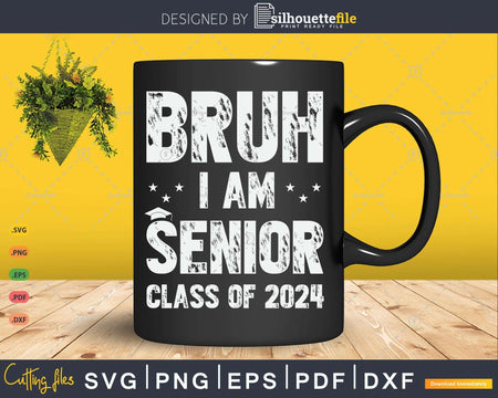 Bruh I’m Senior Class of 2024 Graduate High School