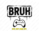 Bruh Video Game SVG Funny Gamer Cut File