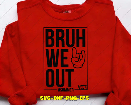 Bruh We Out #summer SVG Cut File for Cricut Silhouette