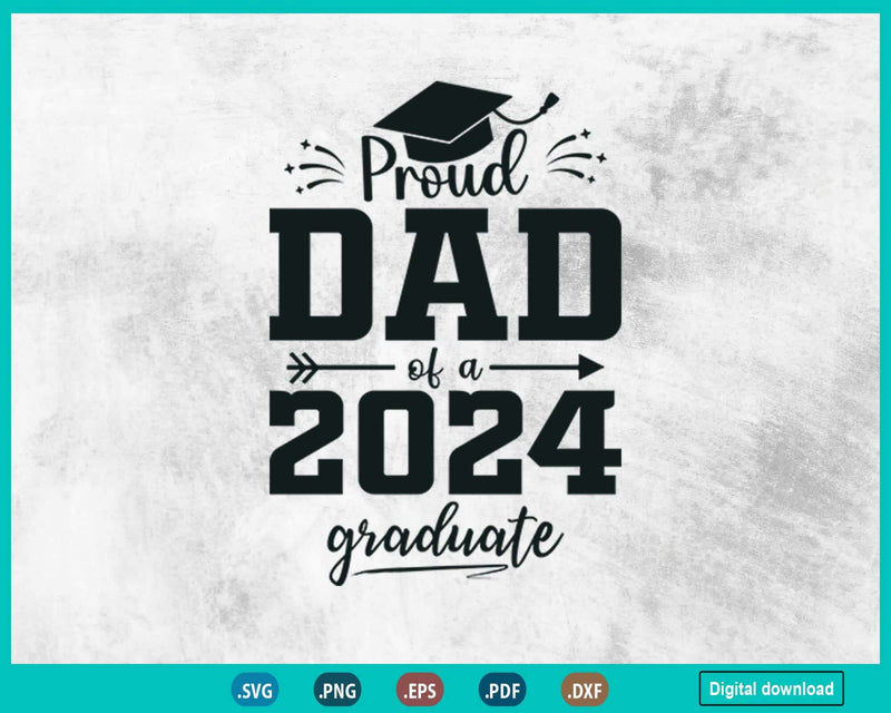 Class of 2024 Svg Proud Dad Senior Graduate Fathers day 24