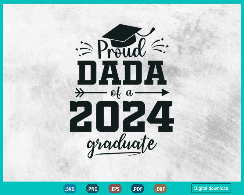 Class of 2024 Svg Proud Dada Senior Graduate Fathers Day 24