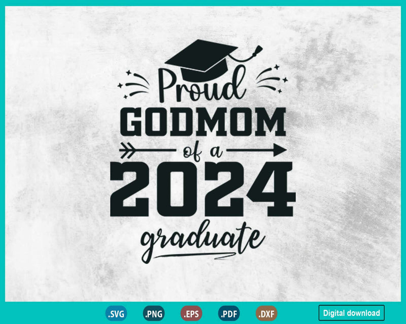 Class of 2024 Svg Proud Godmom Senior Graduate Fathers day
