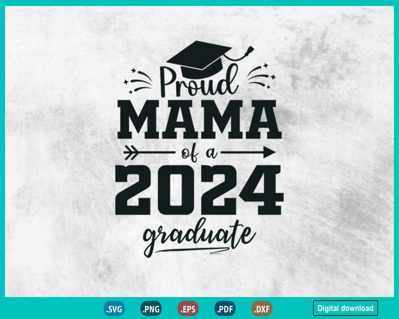 Class of 2024 Svg Proud Mama Senior Graduate Fathers Day 24
