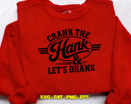 Crank the Hank Lets Drank Funny Country Svg Png Clipart