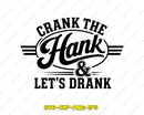 Crank the Hank Lets Drank Funny Country Svg Png Clipart