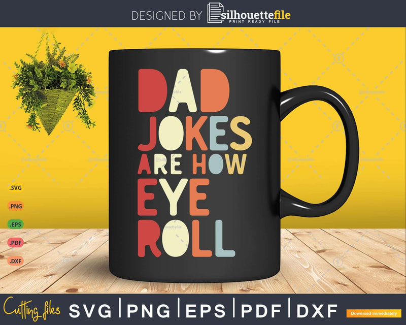 Dad Jokes Are How Eye Roll Daddy Pun Joke