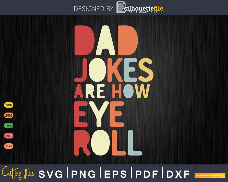 Dad Jokes Are How Eye Roll Daddy Pun Joke