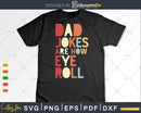 Dad Jokes Are How Eye Roll Daddy Pun Joke